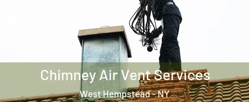  Chimney Air Vent Services West Hempstead - NY