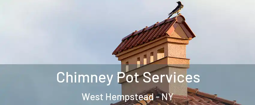  Chimney Pot Services West Hempstead - NY