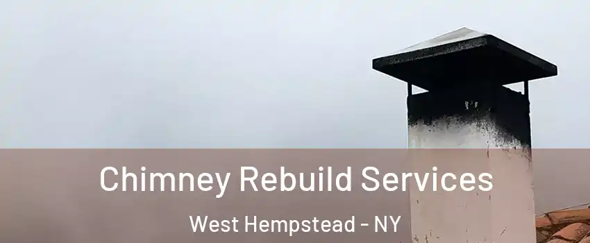  Chimney Rebuild Services West Hempstead - NY