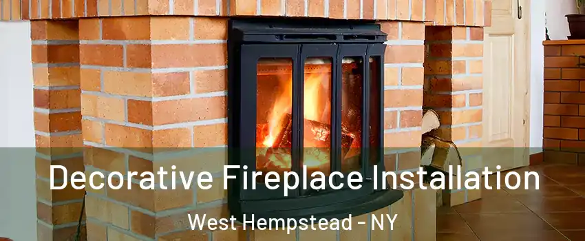  Decorative Fireplace Installation West Hempstead - NY
