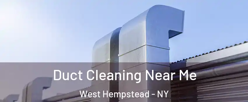  Duct Cleaning Near Me West Hempstead - NY