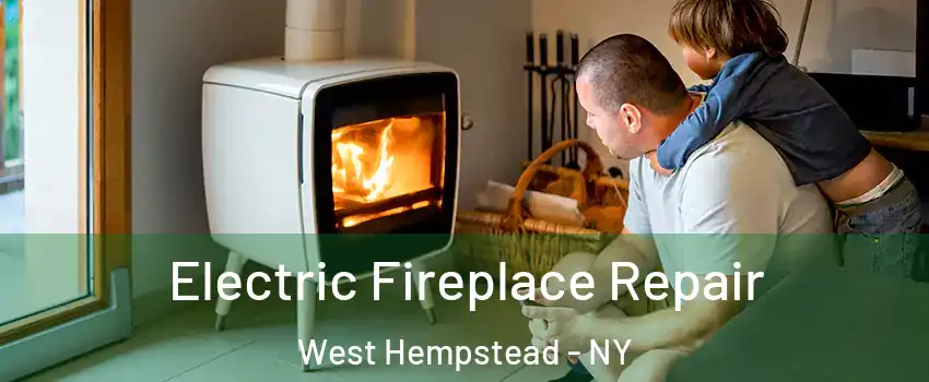  Electric Fireplace Repair West Hempstead - NY