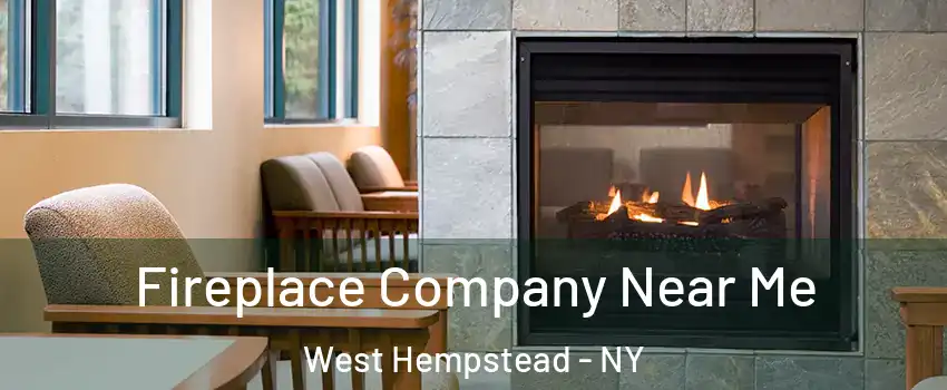  Fireplace Company Near Me West Hempstead - NY