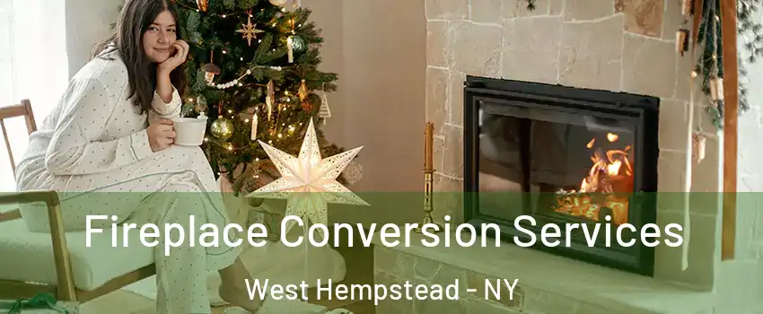  Fireplace Conversion Services West Hempstead - NY