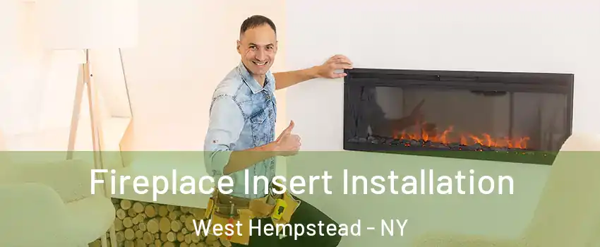  Fireplace Insert Installation West Hempstead - NY