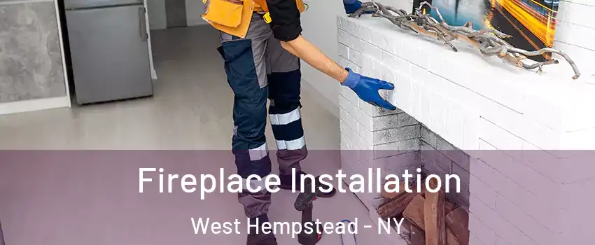 Fireplace Installation West Hempstead - NY