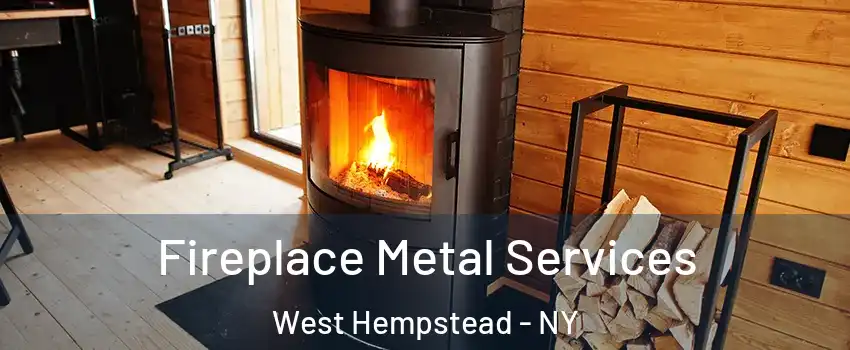  Fireplace Metal Services West Hempstead - NY