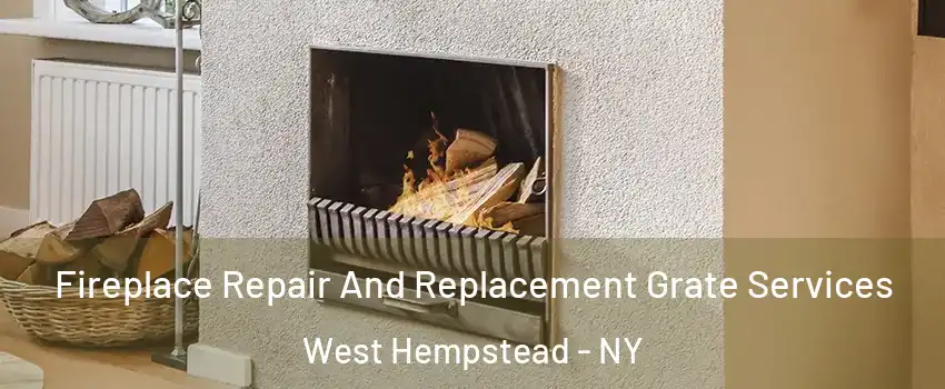  Fireplace Repair And Replacement Grate Services West Hempstead - NY