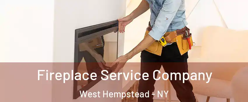  Fireplace Service Company West Hempstead - NY