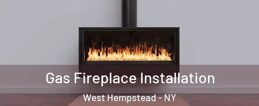  Gas Fireplace Installation West Hempstead - NY