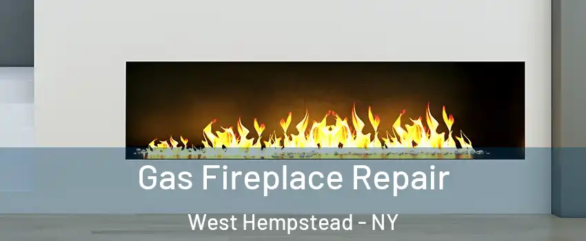  Gas Fireplace Repair West Hempstead - NY