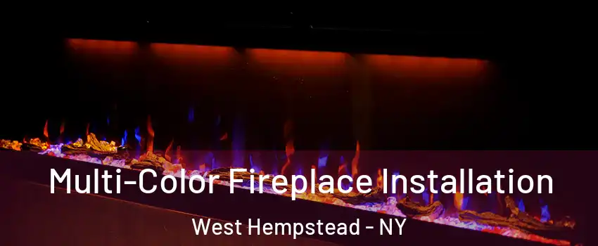  Multi-Color Fireplace Installation West Hempstead - NY