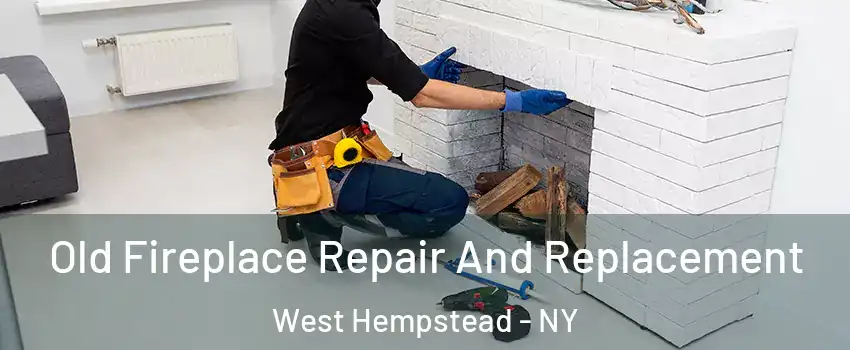  Old Fireplace Repair And Replacement West Hempstead - NY