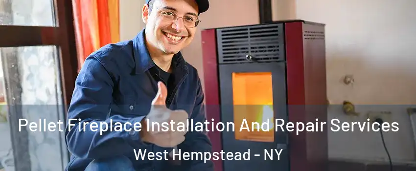  Pellet Fireplace Installation And Repair Services West Hempstead - NY