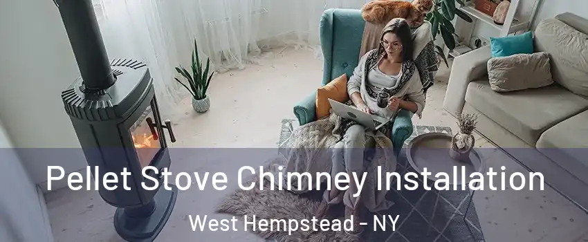  Pellet Stove Chimney Installation West Hempstead - NY