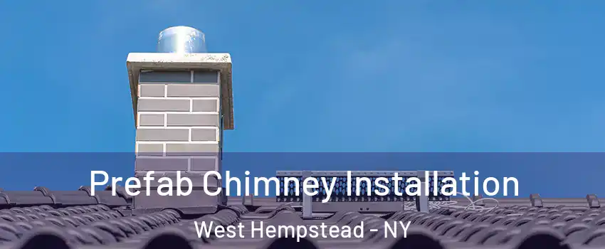  Prefab Chimney Installation West Hempstead - NY