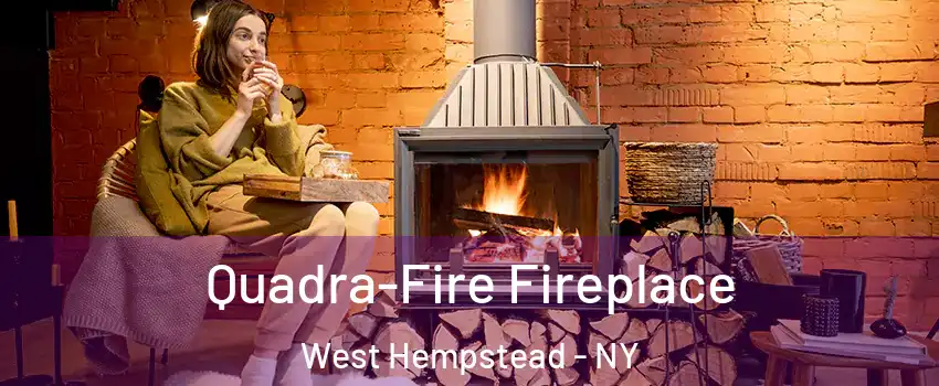  Quadra-Fire Fireplace West Hempstead - NY