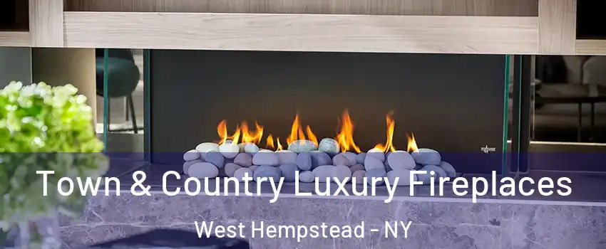  Town & Country Luxury Fireplaces West Hempstead - NY