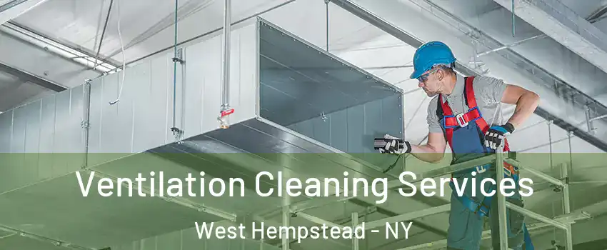  Ventilation Cleaning Services West Hempstead - NY